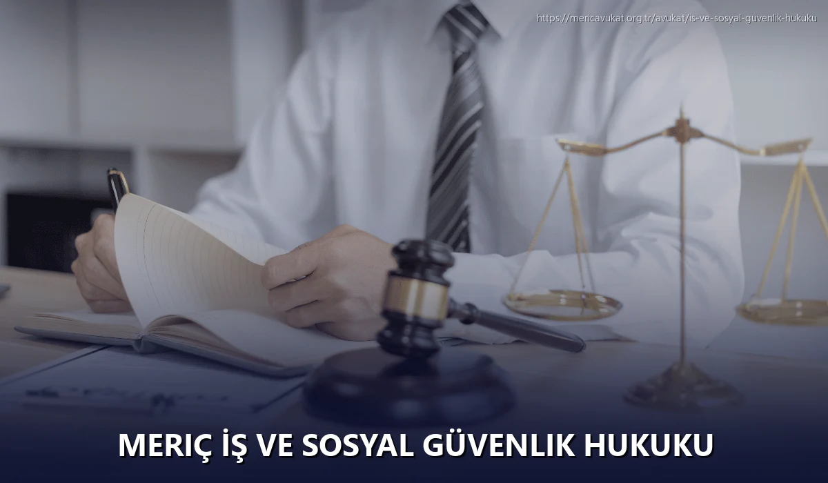 Meriç İş ve Sosyal Güvenlik Hukuku